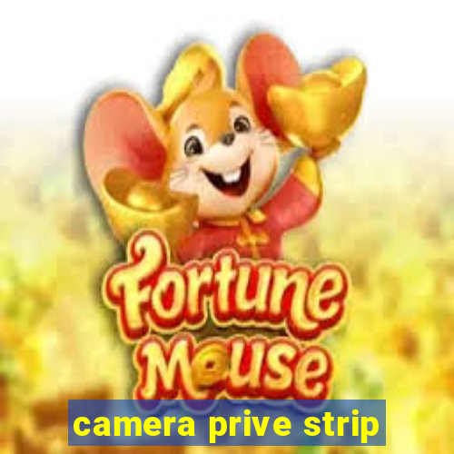 camera prive strip